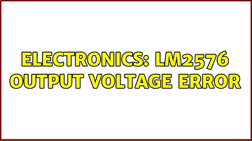 Electronics: LM2576 output voltage error (2 Solutions!!)