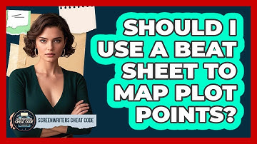 Should I Use A Beat Sheet To Map Plot Points?