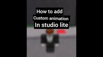How to make custom animation in Roblox studio lite