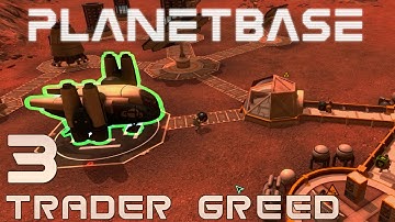 Planetbase Gameplay Part 3 - Trader Greed - Lets Play Planetbase Class D Planet