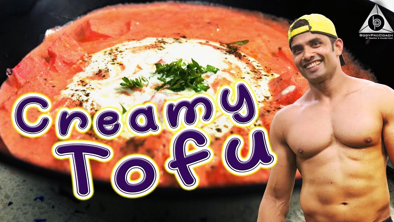 Creamy Tofu Fat Loss Recipe Bodyprocoach by Praveen & Maahek Nair