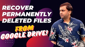 How to Recover Permanently Deleted Files from Google Drive | Ultimate Recovery Guide