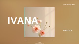 Ivana - Soulstice | Acoustic Cover by TrueFrame Stories
