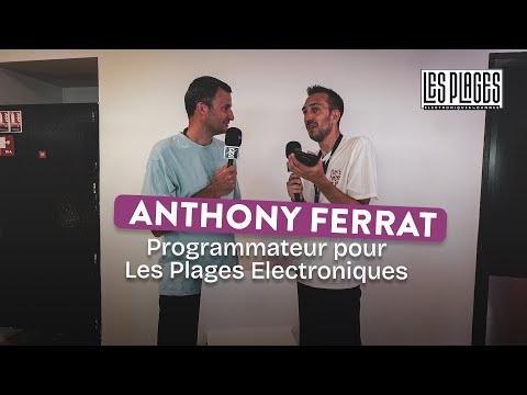 Anthony Ferrat - Programmateur des Plages Electro 2K25 (Interview)