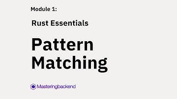 13  Pattern Matching in Rust