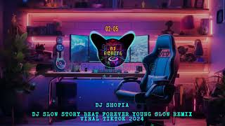 DJ SHOPIA √ ||• DJ SLOW STORY BEAT FOREVER YOUNG SLOWED REVERB - VIRAL TIKTOK 2024