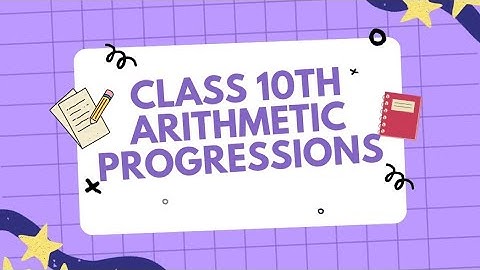 Class 10 Maths NCERT Solutions | Arithmetic Progressions | Exercise 1.3 Explained