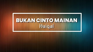 Bukan Cinto Mainan - Haiqal - Lagu Minang ( Lirik )