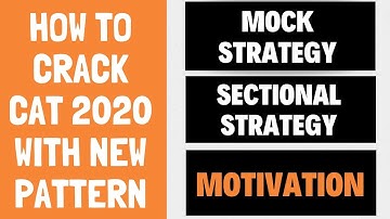 How to Crack CAT 2020 with New Pattern ? Mock Strategy | Sectional Strategy | Study Plan |Motivation