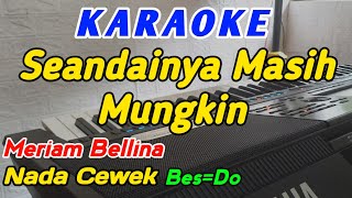 Seandainya Masih Mungkin-Karaoke-Meriam Bellina-Nada Cewek Bes=Do