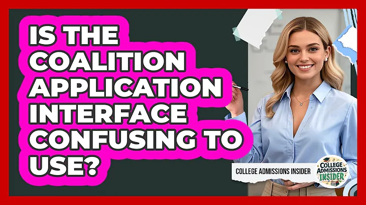 Is The Coalition Application Interface Confusing To Use? - College Admissions Insider