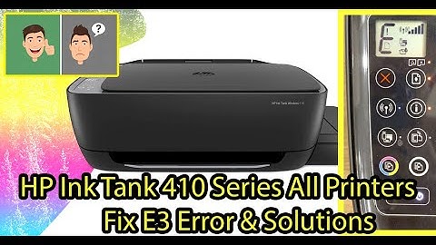 HP Ink tank 410 Series : FIXING E3 Error