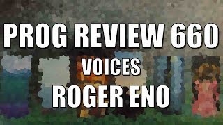Prog Review 660 - Voices - Roger Eno