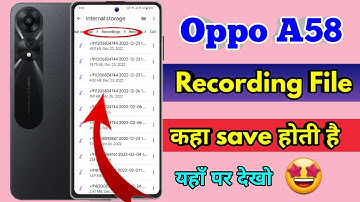 oppo a58 call recording kaha save hoti hai, oppo a58 call recording file