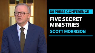 IN FULL: PM Anthony Albanese reveals Scott Morrison held five secret ministerial roles | ABC News