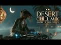 Dubai Deep House | Desert Chill Mix ~ Middle Eastern House Beats & Exotic Deep House Vibes Mix