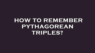 How to remember pythagorean triples