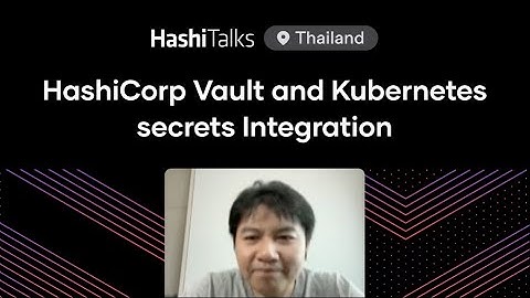 [Thai] HashiCorp Vault and Kubernetes secrets Integration