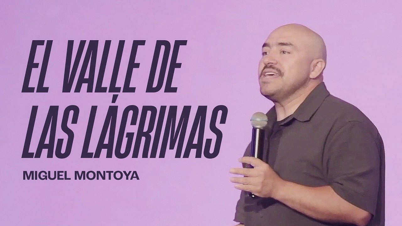 El Valle de las Lágrimas | Cómo Atravesar las Pruebas Sin Rendirse