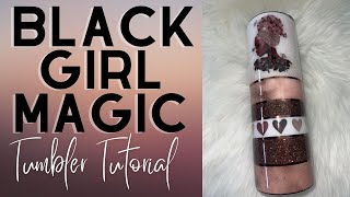 Black Girl Magic New Vinyl Collection Tumbler Tutorial