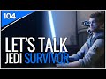 Let's talk about Cal Kestis and Jedi Survivor! Taking your calls LIVE! | Dyad 104
