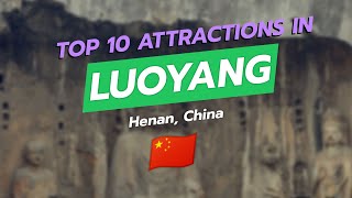 Top 10 Must-See Attractions In Luoyang, China