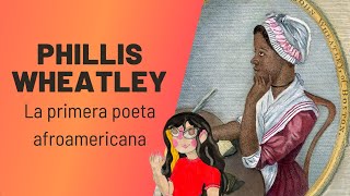 Phillis Wheatley: La primera poeta afroamericana