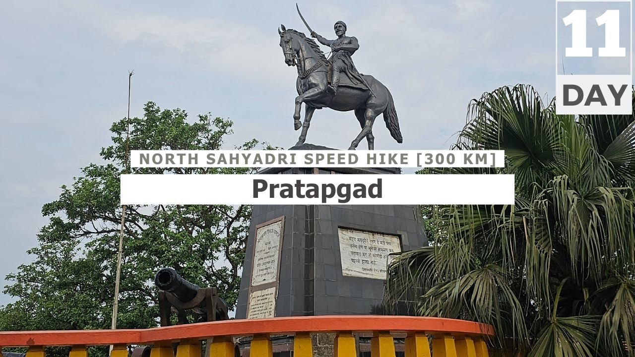 Pratapgad and Shelar Khind - Episode 11 - North Sahyadri 300 km Speed Hike