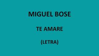 Miguel Bose - Te amare (Letra/Lyrics)