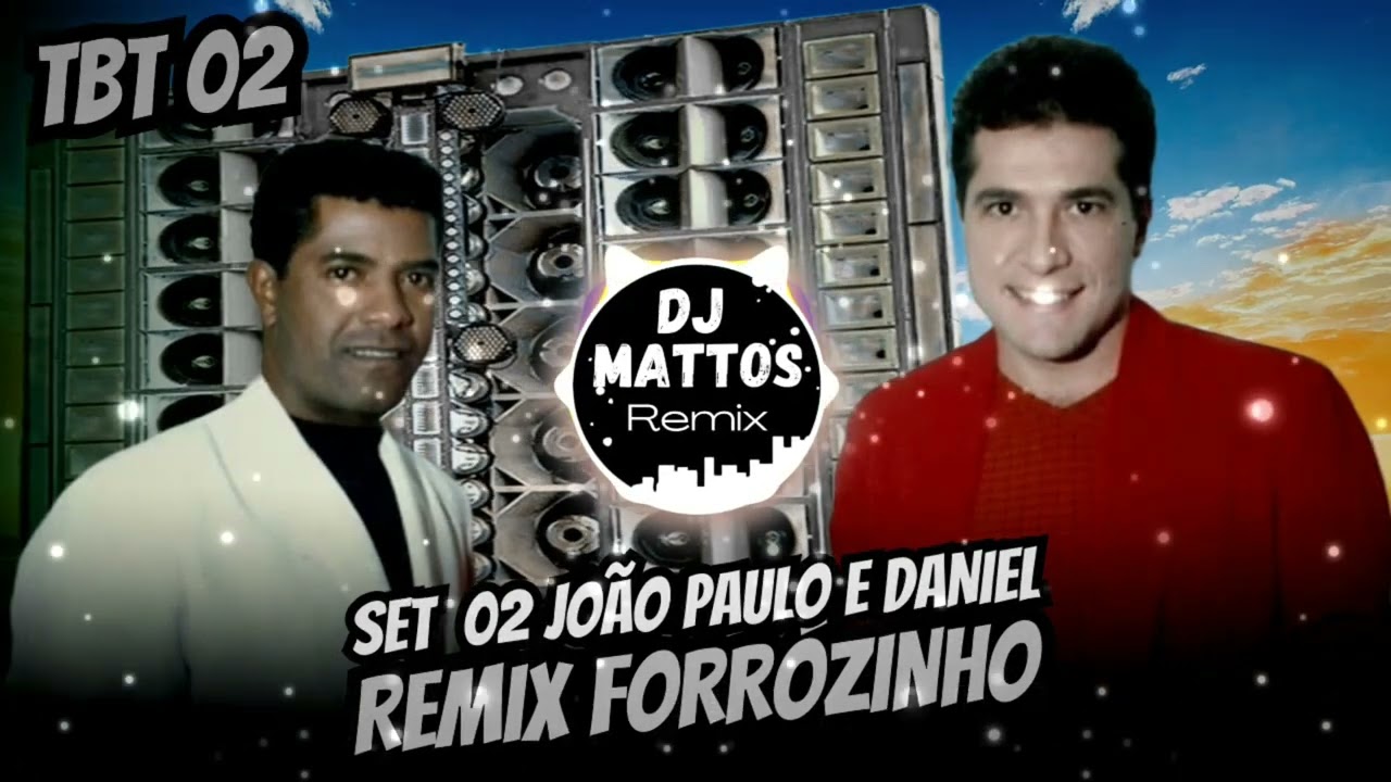 SET TBT 02 JOÃO PAULO E DANIEL REMIX FORRÓZINHO