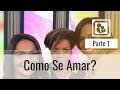 Como Se Amar? - Parte 1 - Darleide Alves