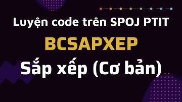 BCSAPXEP - Sắp xếp (Cơ bản) - Luyện code trên SPOJ PTIT