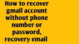 How To Recover Gmail Account Without Phone Number Recovery Email and Password 2024 | Gmail Recovery