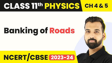 Banking of Roads - Circular Motion | Class 11 Physics