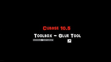 Cubase Toolbox Glue Tool