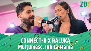 Connect-R și Raluka - Mulțumesc, iubită mamă!  (Live la Radio ZU)