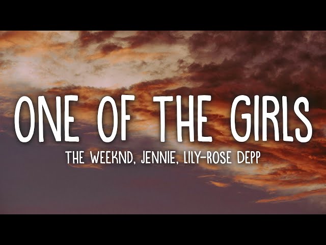 The Weeknd, JENNIE, Lily-Rose Depp - One Of The Girls (Lyrics) class=