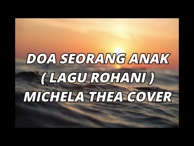 Lyrics DOA SEORANG ANAK ( LAGU ROHANI ) - MICHELA THEA ( COVER ) class=