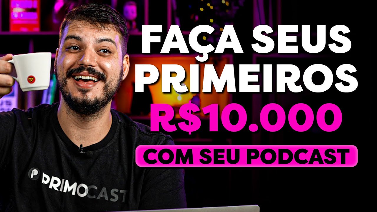 7 DICAS PARA FAZER R$10 MIL COM PUBLICIDADE NO SEU PODCAST