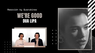 REACCIÓN / Dua Lipa - We're Good | Querubines