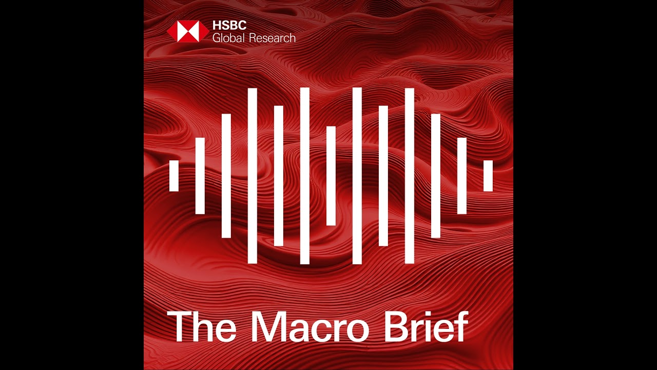 The Macro Brief - Talking points from the HSBC Global Investment Summit