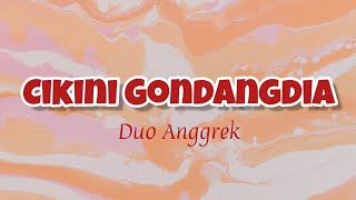 CIKINI GONDANGDIA - DUO ANGGREK (LIRIK)