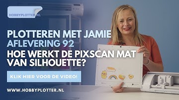 Plotteren met Jamie - Aflevering 92 - Hoe werkt de Silhouette Pixscan mat?