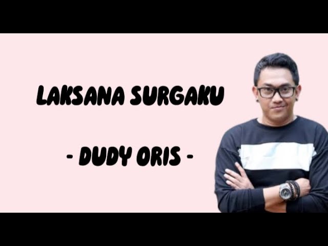 Dudy Oris - Laksana Surgaku  (Lirik Lagu) ~ viral dirimu laksana surgaku ~ Lirik Moo class=