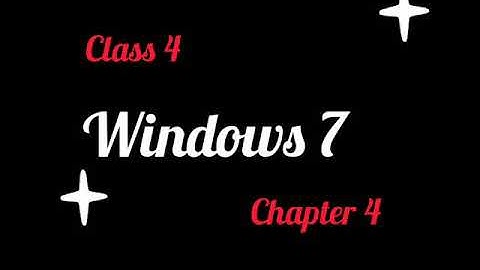 Class 4|| Computer Science|| Windows 7|| Chapter 4||