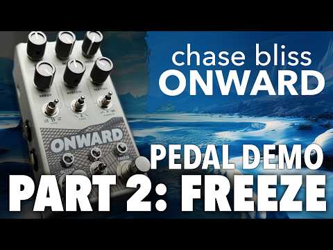 Chase Bliss Onward Demo 2: Freeze - YouTube