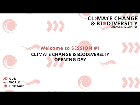 SESSION 1: CLIMATE CHANGE & BIODIVERSITY OPENING DAY