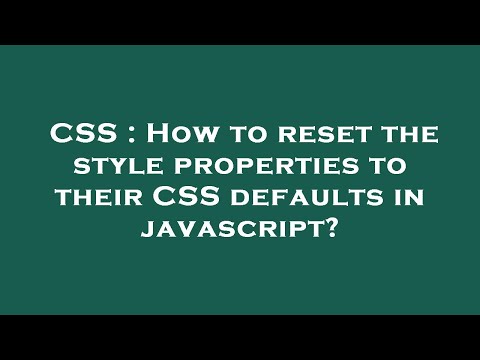 CSS : How to reset the style properties to their CSS defaults in javascript?