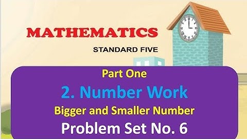 Number Work - Problem Set 6 - Bigger and Smaller Number - Sub : Mathematics - Std. 5th
