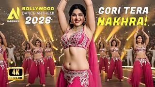 Gori Tera Nakhra | Bollywood Dance Anthem | New Hindi Dance Song 2026